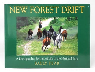 Item #11249 New Forest Drift: A Photogenic Portrait of Life in the National Park. Sally Fear