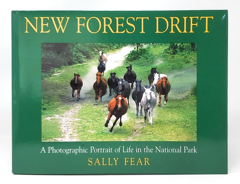 Item #11249 New Forest Drift: A Photogenic Portrait of Life in the National Park. Sally Fear.