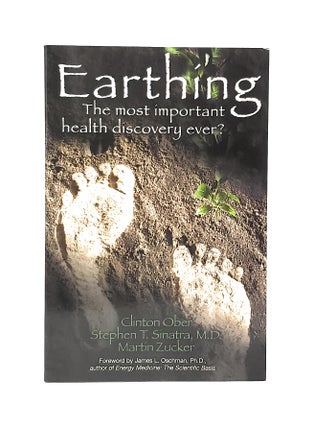 Item #11252 Earthing: The Most Important Health Discovery Ever? Clinton Ober, Stephen T. Sinatra,...