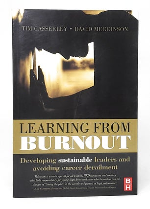 Item #11256 Learning from Burnout: Developing Sustainable Leaders and Avoiding Career Derailment....