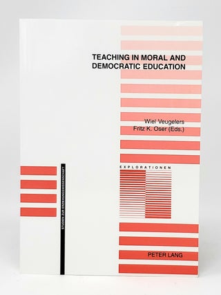 Item #11300 Teaching in Moral and Democratic Education. Wiel Veugelers, Fritz K. Oser