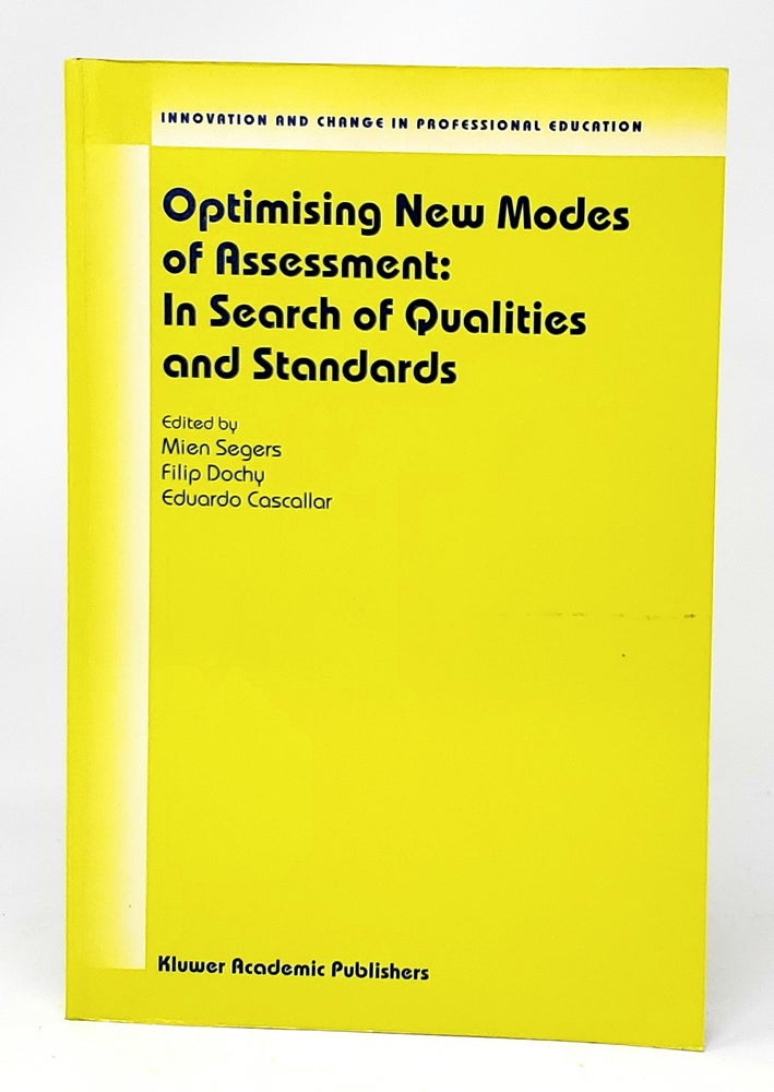 Item #11303 Optimising New Modes of Assessment: In Search of Qualities and Standards. Mien Segers, Filip Dochy, Eduardo Cascallar.