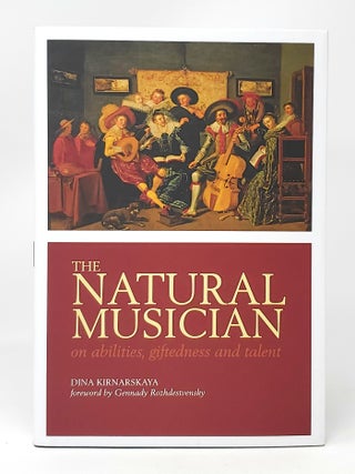 Item #11336 The Natural Musician: On Abilities, Giftedness and Talent. Dina Kirnarskaya, Mark H....
