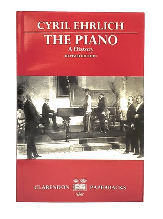Item #11344 The Piano: A History (Revised Edition). Cyril Erlich