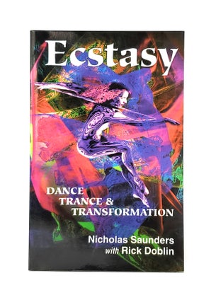 Item #11347 Ecstasy: Dance, Trance and Transformation. Nicholas Saunders, Rick Doblin