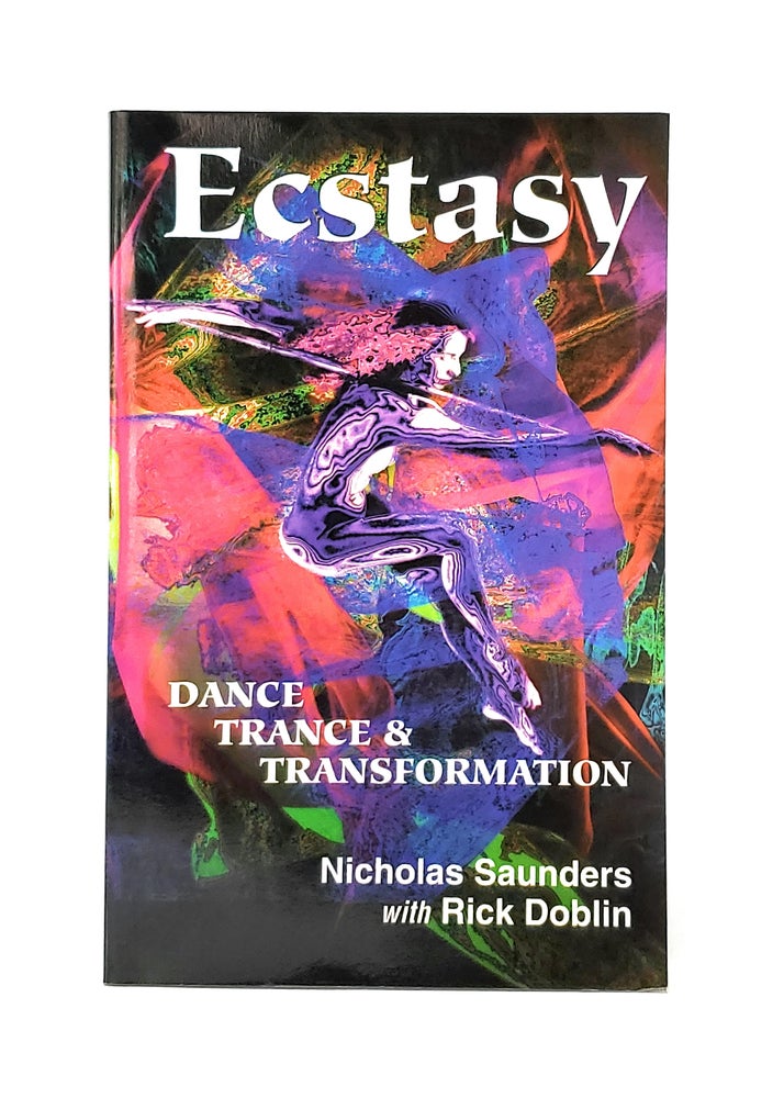 Item #11347 Ecstasy: Dance, Trance and Transformation. Nicholas Saunders, Rick Doblin.
