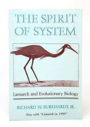 Item #11375 The Spirit of System: Lamarck and Evolutionary Biology. Richard W. Burkhardt, Jr