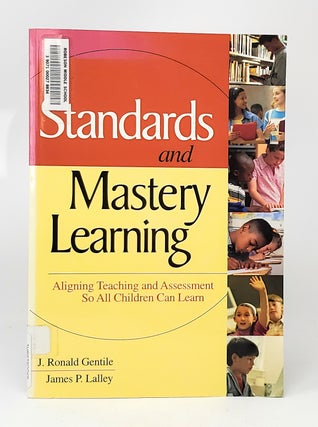 Item #11384 Standards and Mastery Learning: Aligning Teaching and Assessment So All Children Can...