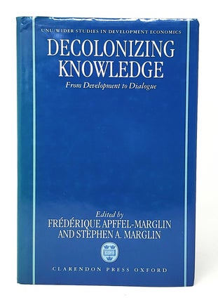 Item #11416 Decolonizing Knowledge: From Development to Dialogue. Frederique Apffel-Marglin,...