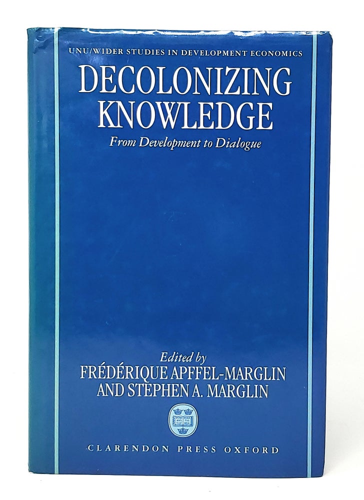Item #11416 Decolonizing Knowledge: From Development to Dialogue. Frederique Apffel-Marglin, Stephen A. Marglin.