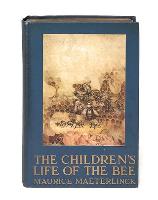 Item #11425 The Children's Life of the Bee. Maurice Maeterlinck, Alfred Sutro, Herschel Williams,...