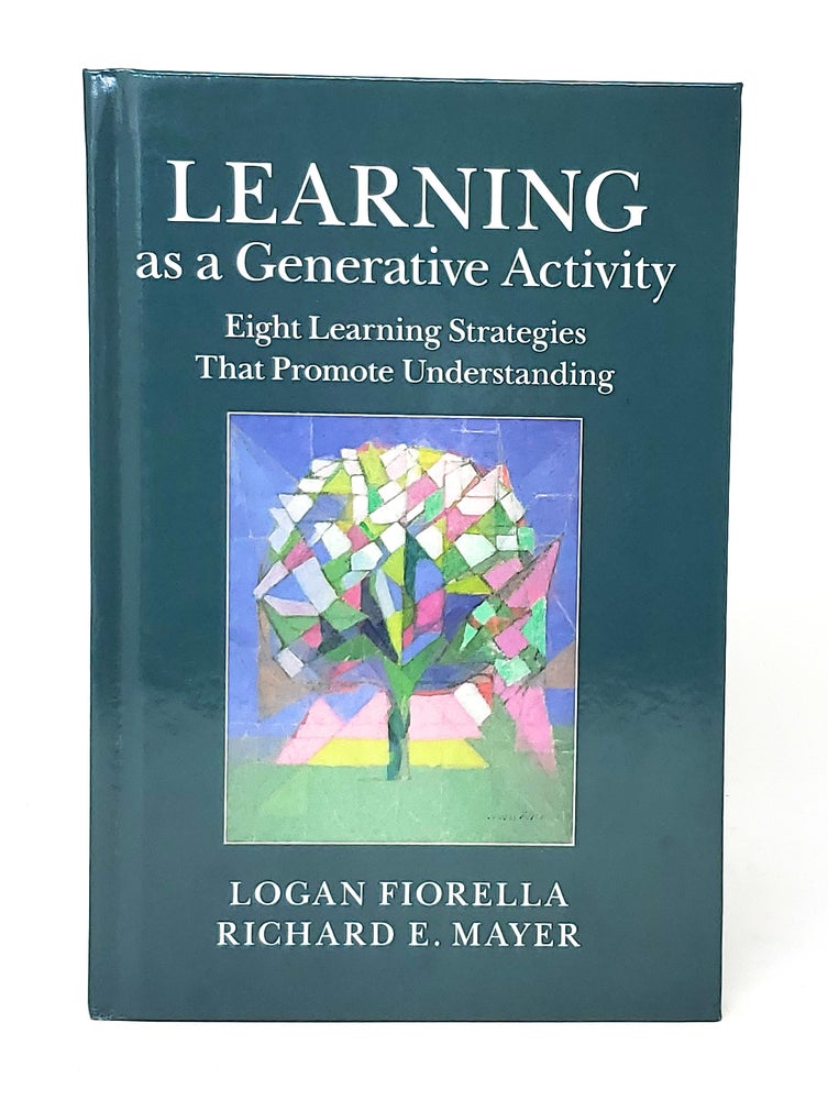 Item #11435 Learning as a Generative Activity: Eight Learning Strategies that Promote Understanding. Logan Fiorella, Richard E. Mayer.