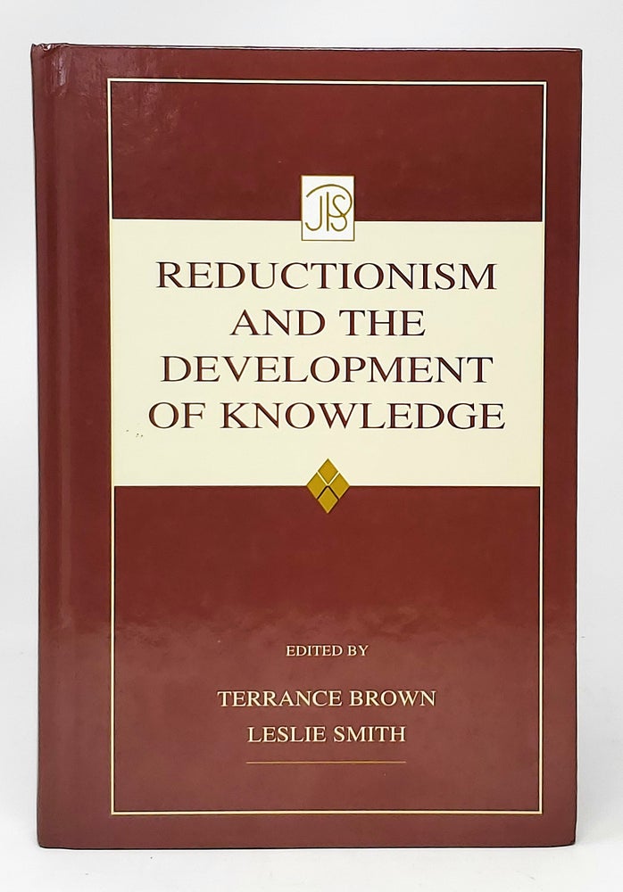 Item #11439 Reductionism and the Development of Knowledge. Terrance Brown, Leslie Smith.