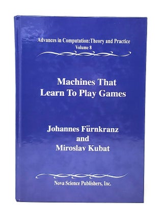Item #11448 Machines That Learn to Play Games (Advances in Computation: Theory and Practice,...