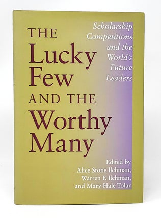 Item #11456 The Lucky Few and the Worthy Many: Scholarship Competitions and the World's Future...