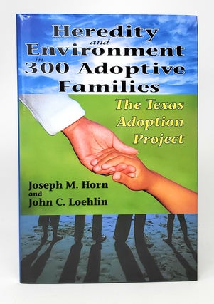 Item #11459 Heredity and Environment in 300 Adoptive Families: The Texas Adoption Project. Joseph...