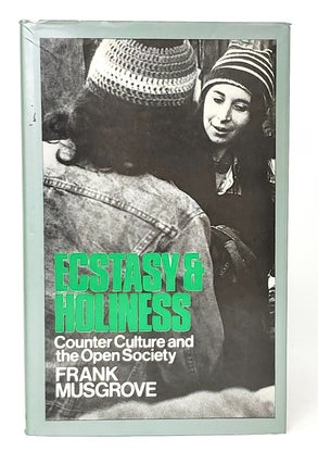 Item #11463 Ecstasy and Holiness: Counter Culture and the Open Society. Frank Musgrove