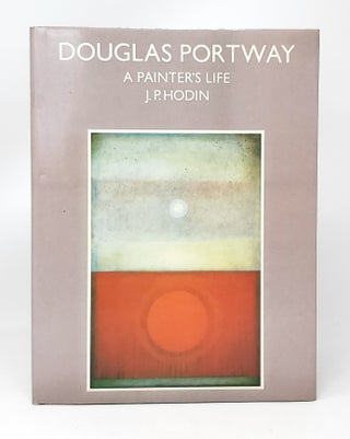 Item #11465 Douglas Portway: A Painter's Life. J. P. Hodin