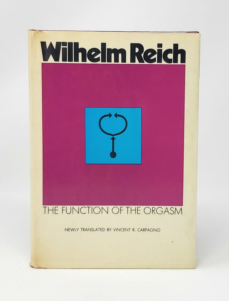 Item #11476 The Function of the Orgasm: Sex-Economic Problems of Biological Energy. Wilhelm Reich, Vincent R. Carfagno, Trans.