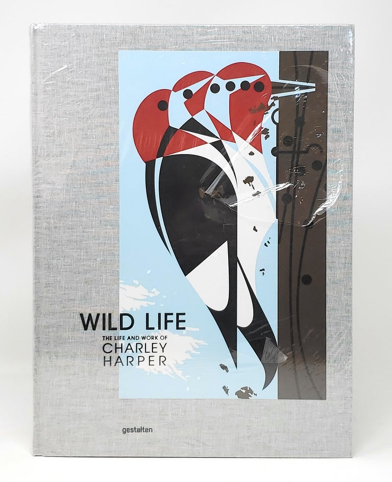 Item #11517 Wild Life: The Life and Work of Charley Harper. gestalten, Charley Harper Art Studio, Margaret Rhodes.