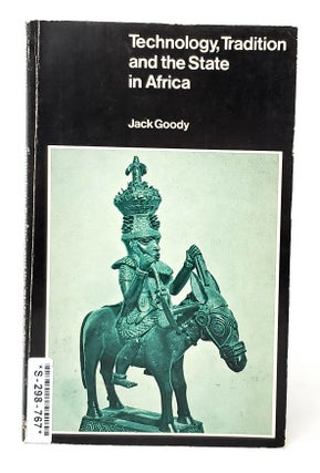 Item #11563 Technology, Tradition and the State in Africa. Jack Goody