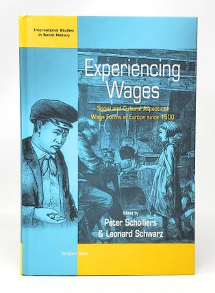 Item #11565 Experiencing Wages: Social and Cultural Aspects of Wage Forms in Europe Since 1500....