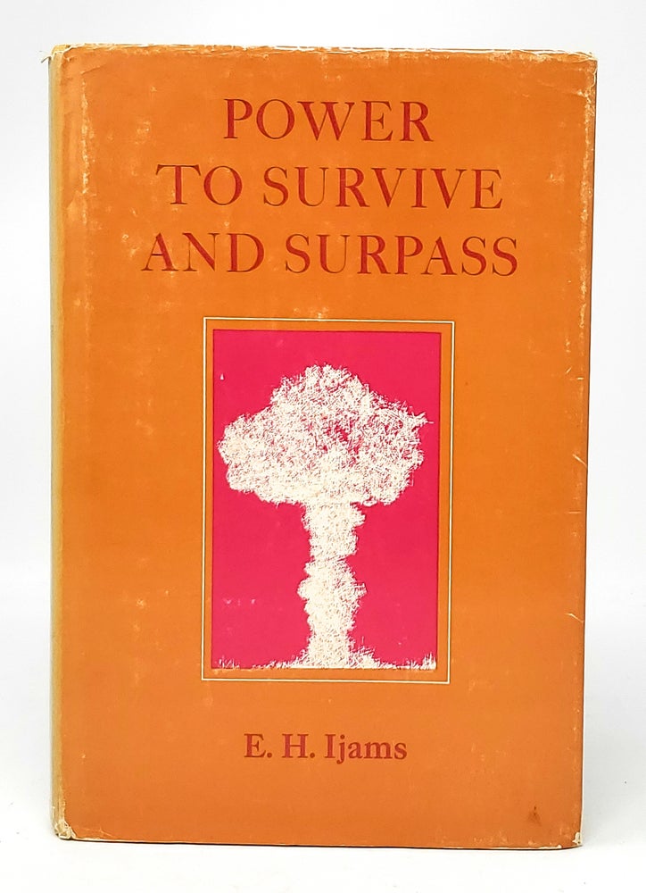 Item #11597 Power to Survive and Surpass. E. H. Ijams.