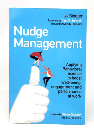 Item #11599 Nudge Management: Applying Behavioral Science to Boost Well-Being, Engagement and...