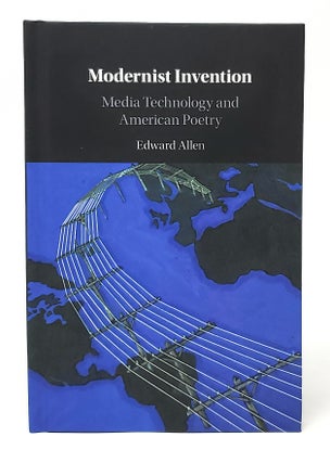 Item #11604 Modernist Invention: Media Technology and American Poetry. Edward Allen