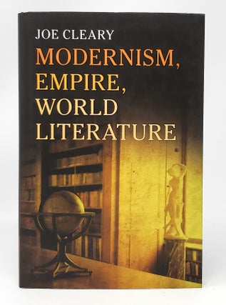 Item #11650 Modernism, Empire, World Literature. Joe Clearly