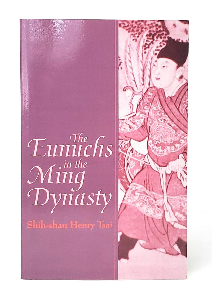 Item #11678 The Eunuchs in the Ming Dynasty. Shih-shan Henry Tsai.