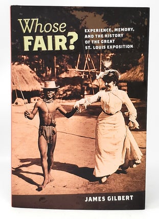 Item #11700 Whose Fair? Experience, Memory, and the History of The Great St. Louis Exposition....