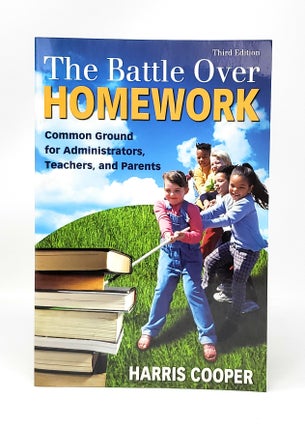Item #11717 The Battle Over Homework: Common Ground for Administrators, Teachers, and Parents...