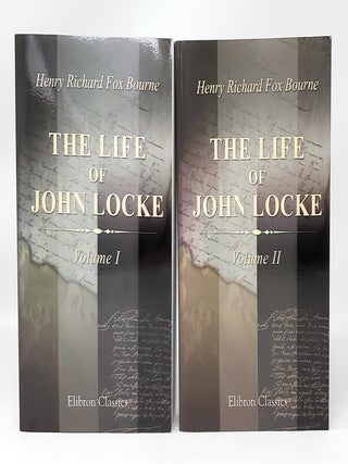 Item #11728 (Two Volume Set) The Life of John Locke, Volumes I and II. Henry Richard Fox Bourne