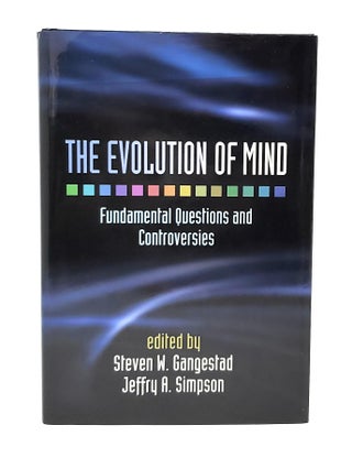 Item #11746 The Evolution of Mind: Fundamental Questions and Controversies. Steven W. Gangestad,...