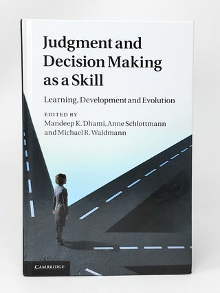 Item #11790 Judgement and Decision Making as a Skill: Learning, Development and Evolution....