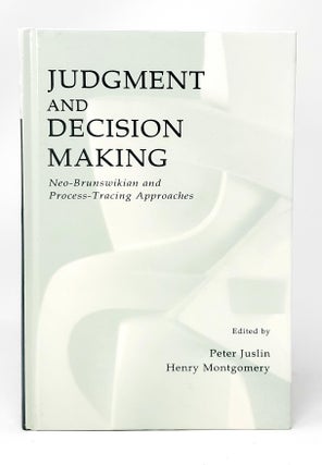 Item #11791 Judgement and Decision Making: Neo-Brunswikian and Process-Tracing Approaches. Peter...