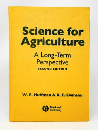 Item #11792 Science for Agriculture: A Long-Term Perspective (Second Edition). W. E. Huffman, R....