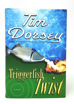 Item #11836 Triggerfish Twist SIGNED FIRST EDITION. Tim Dorsey