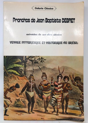 Item #11865 Pranchas de Jean Baptiste Debret: Extraidas de Sua Obra Classica Voyage Pittoresque...