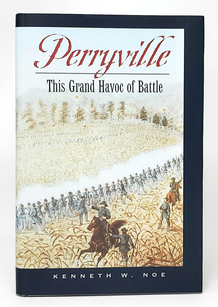 Item #11867 Perryville: This Grand Havoc of Battle. Kenneth W. Noe.
