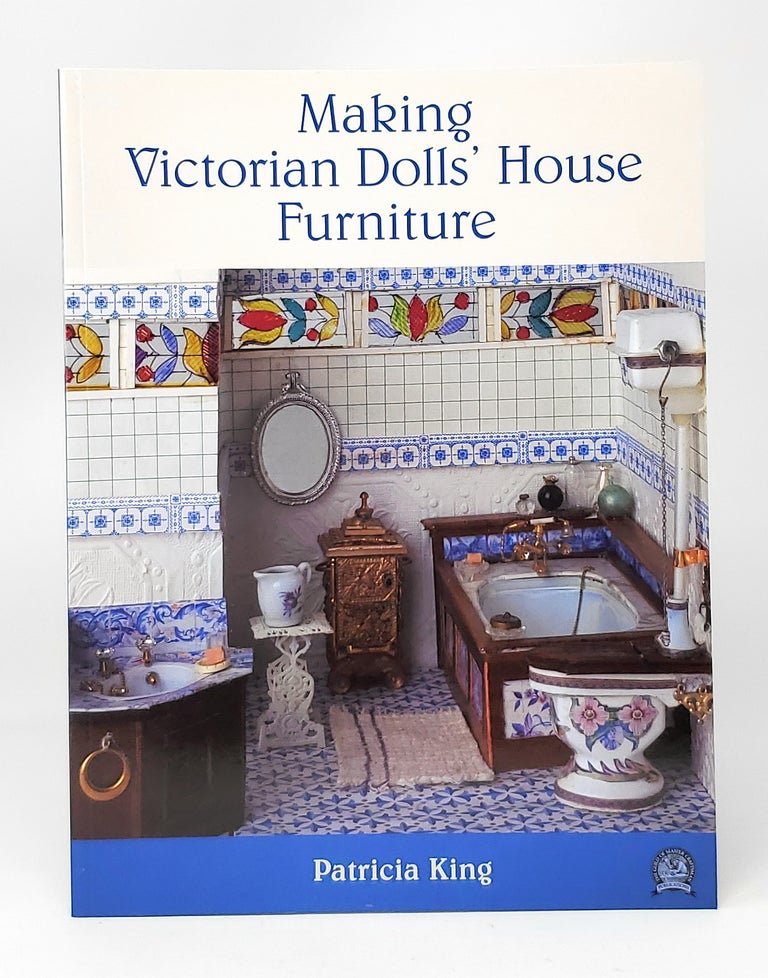 Item #11876 Making Victorian Dolls' House Furniture. Patricia King.