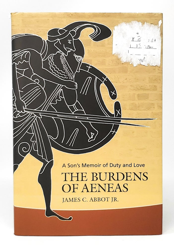 Item #11894 The Burdens of Aeneas: A Son's Memoir of Duty and Love. James C. Abbot, Jr.