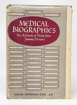 Item #11966 Medical Biographies: The Ailments of Thirty-Three Famous Persons. Philip Marshall Dale