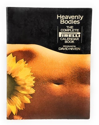 Item #12014 Heavenly Bodies: The Complete Pirelli Calendar Book. David Niven, Intro