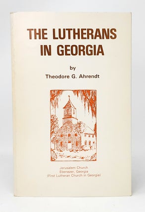 Item #12022 The Lutherans in Georgia: An Informal History from Spain to the Space Age. Theodore...