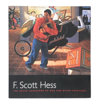 Item #12030 F. Scott Hess: The Seven Laughters of God and Other Paintings. F. Scott Hess