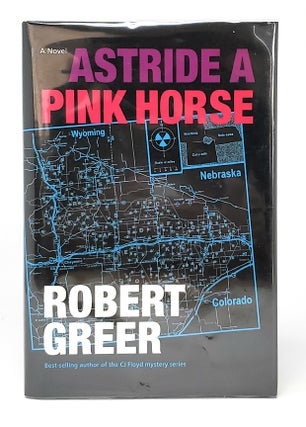 Item #12068 Astride a Pink Horse SIGNED SECOND PRINTING. Robert Greer