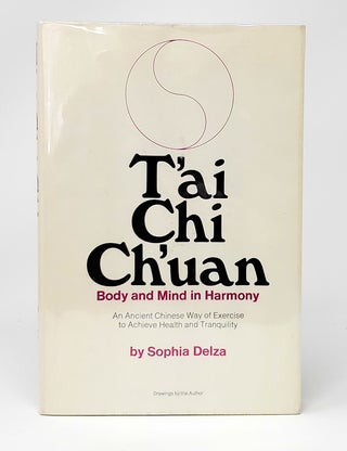 Item #12120 T'ai Chi Ch'uan: Body and Mind in Harmony, An Ancient Chinese Way of Exercise to...