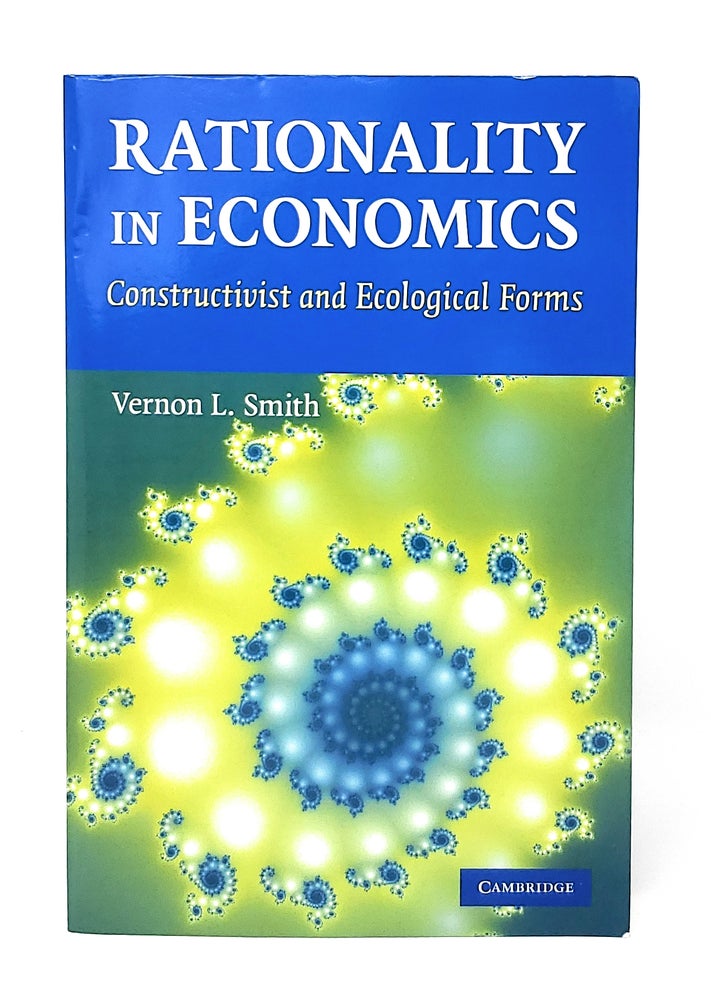 Item #12134 Rationality in Economics: Constructivist and Ecological Forms. Vernon L. Smith.